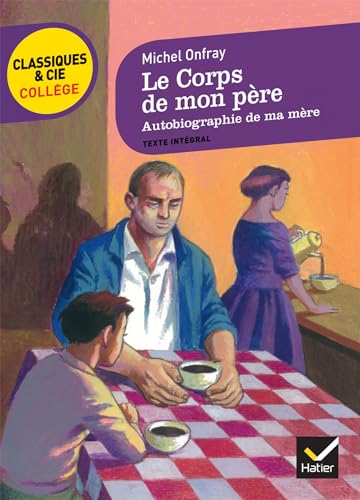 Le Corps De Mon Pere ; Autobiographie De MA Mere: deux récits d'enfance et d'adolescence